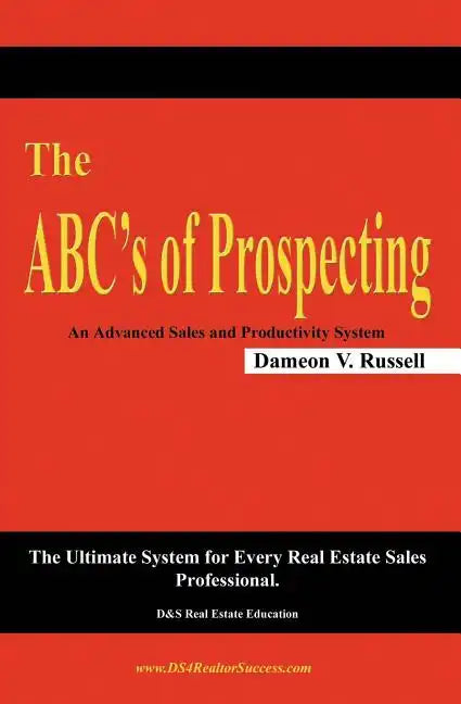 The ABC's of Prospecting: The Ultimate System for Every Real Estate Sales Professional - Paperback
