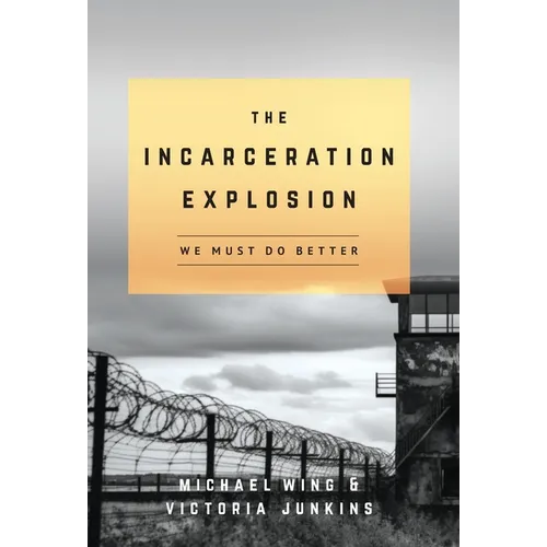 The Incarceration Explosion: We Must Do Better - Hardcover
