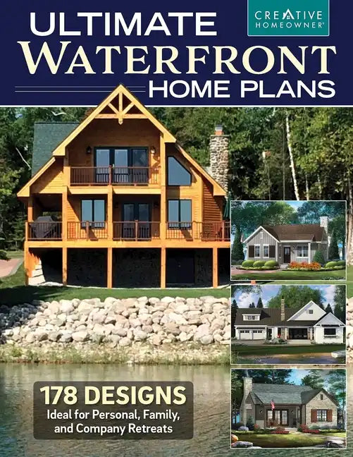 Ultimate Waterfront Home Plans: 179 Designs Ideal for Personal, Family, Company Retreats - Paperback