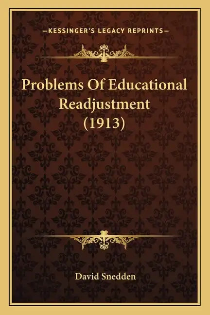 Problems of Educational Readjustment (1913) - Paperback