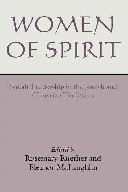 Women of Spirit: Female Leadership in the Jewish and Christian Traditions - Paperback