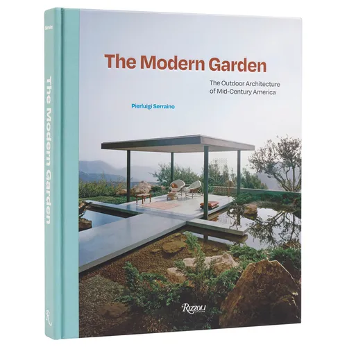 The Modern Garden: The Outdoor Architecture of Mid-Century America - Hardcover