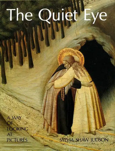 The Quiet Eye: A Way of Looking at Pictures - Hardcover