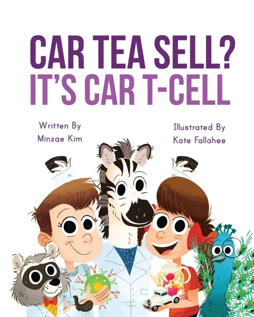 Car Tea Sell? It's CAR T-Cell: A Story About Cancer Immunotherapy for Children - Paperback
