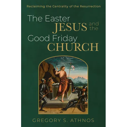 The Easter Jesus and the Good Friday Church - Paperback