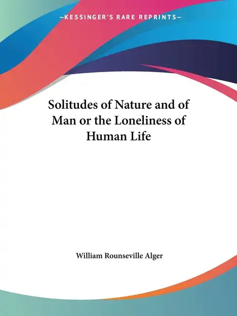 Solitudes of Nature and of Man or the Loneliness of Human Life - Paperback