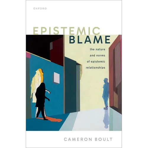 Epistemic Blame: The Nature and Norms of Epistemic Relationships - Hardcover