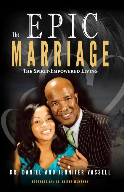 The Epic Marriage: The Spirit-Empowered Living - Paperback