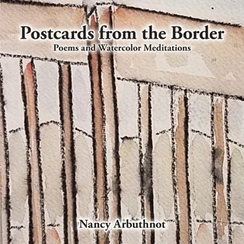 Postcards from the Border: Poems and Watercolor Meditations - Paperback