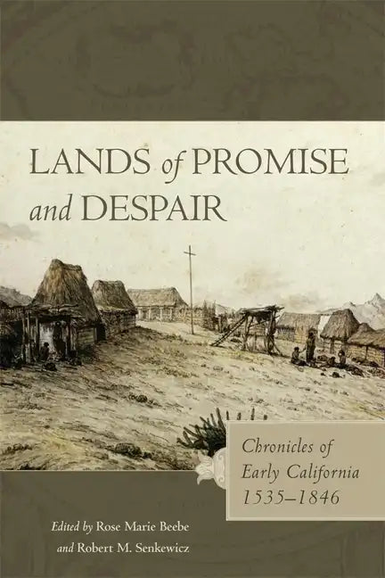 Lands of Promise and Despair: Chronicles of Early California, 1535-1846 - Paperback