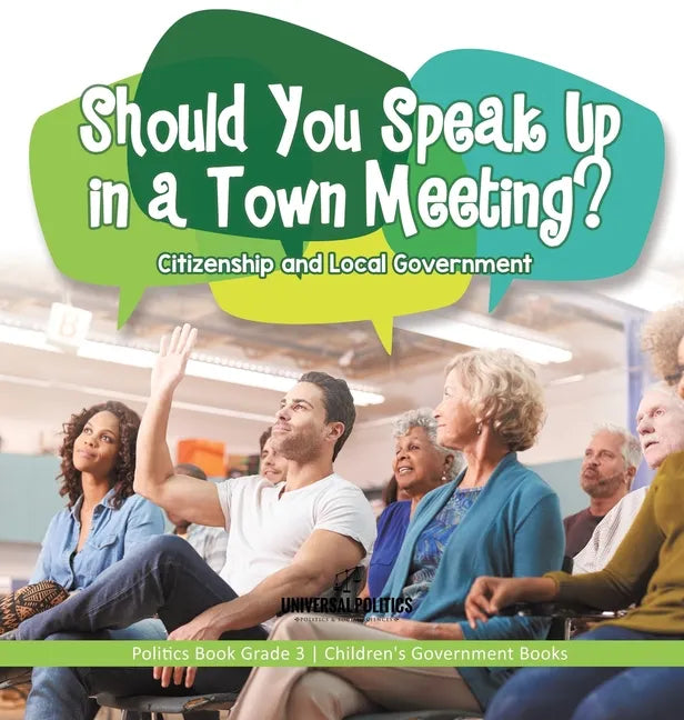 Should You Speak Up in a Town Meeting? Citizenship and Local Government Politics Book Grade 3 Children's Government Books - Hardcover