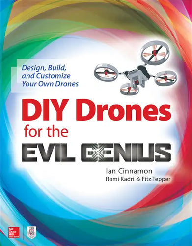 DIY Drones for the Evil Genius: Design, Build, and Customize Your Own Drones - Paperback