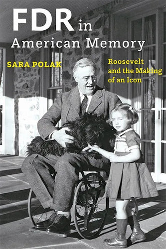 FDR in American Memory: Roosevelt and the Making of an Icon - Hardcover