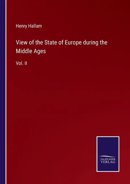 View of the State of Europe during the Middle Ages: Vol. II - Paperback