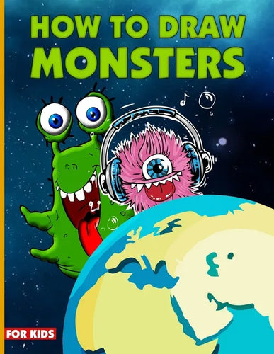 How To Draw Monsters For Kids: Learn How To Draw Monsters For Kids With Step By Step, Drawing Guide For Kids Ages 6-9, Monster Illustration Book - Paperback