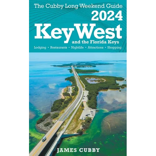 Key West & The Florida Keys The Cubby 2024 Long Weekend Guide - Paperback
