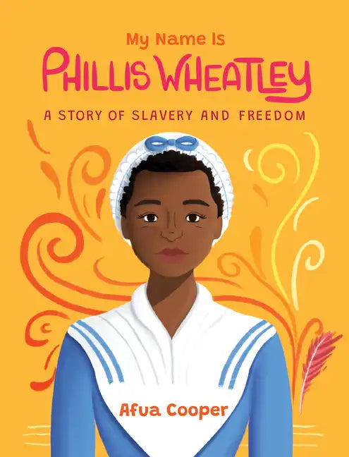 My Name Is Phillis Wheatley: A Story of Slavery and Freedom - Paperback