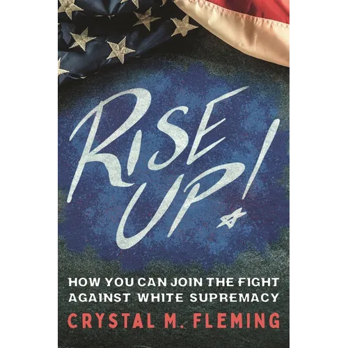 Rise Up!: How You Can Join the Fight Against White Supremacy - Paperback