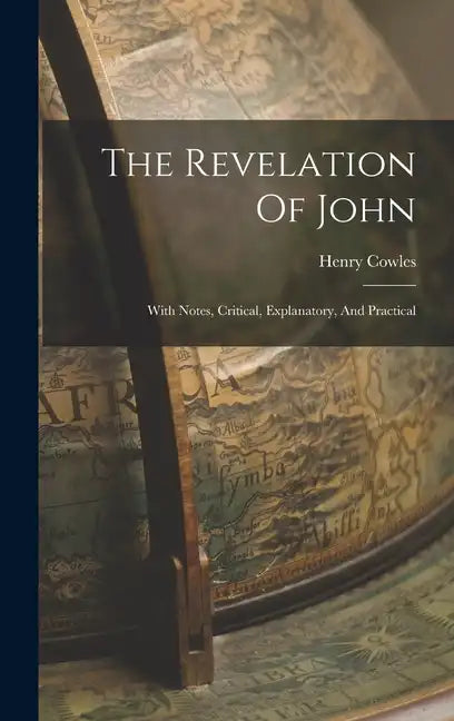 The Revelation Of John: With Notes, Critical, Explanatory, And Practical - Hardcover