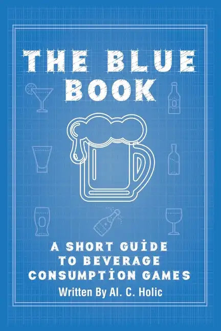 The Blue Book: A Short Guide to Beverage Consumption Games - Paperback