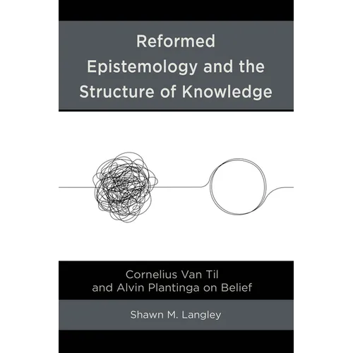 Reformed Epistemology and the Structure of Knowledge - Hardcover