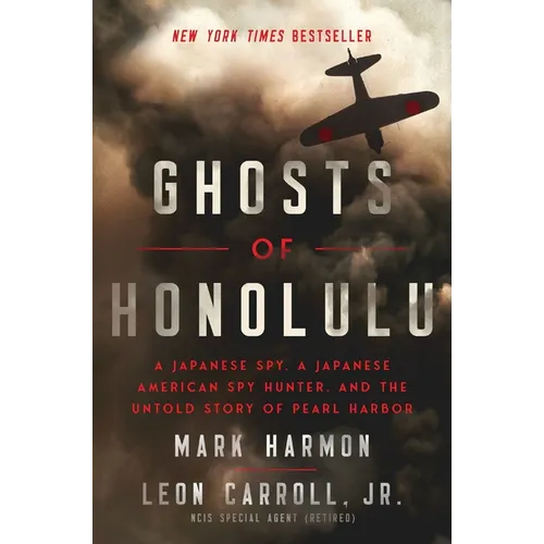 Ghosts of Honolulu: A Japanese Spy, a Japanese American Spy Hunter, and the Untold Story of Pearl Harbor - Hardcover