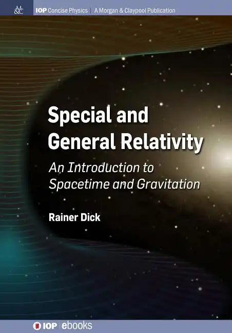 Special and General Relativity: An Introduction to Spacetime and Gravitation - Paperback