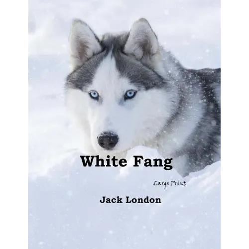 White Fang: Large Print - Paperback