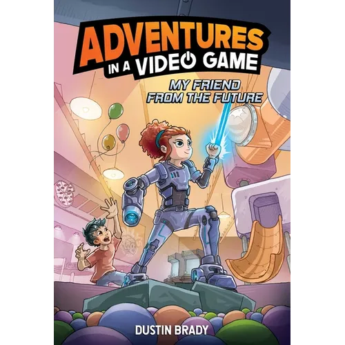 Adventures in a Video Game: My Friend from the Future Volume 1 - Paperback