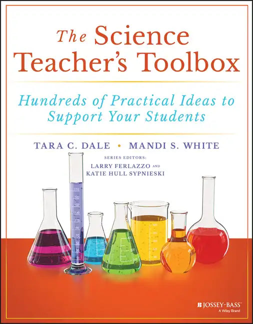The Science Teacher's Toolbox: Hundreds of Practical Ideas to Support Your Students - Paperback