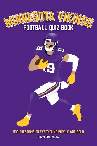 Minnesota Vikings Football Quiz Book: 500 Questions on Everything Purple and Gold - Paperback