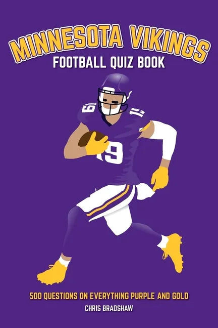 Minnesota Vikings Football Quiz Book: 500 Questions on Everything Purple and Gold - Paperback