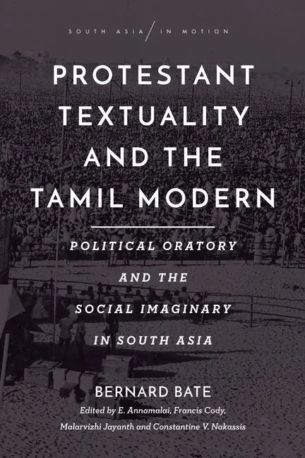 Protestant Textuality and the Tamil Modern: Political Oratory and the Social Imaginary in South Asia - Paperback