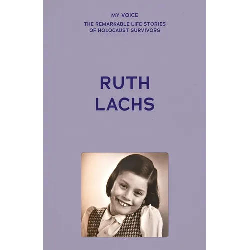My Voice: Ruth Lachs: I Was Born Ruth Gans - Paperback