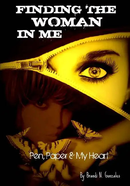 Finding The Woman In Me: Pen, Paper And My Heart - Paperback