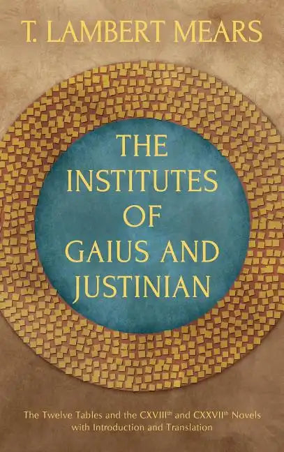 The Institutes of Gaius and Justinian - Hardcover