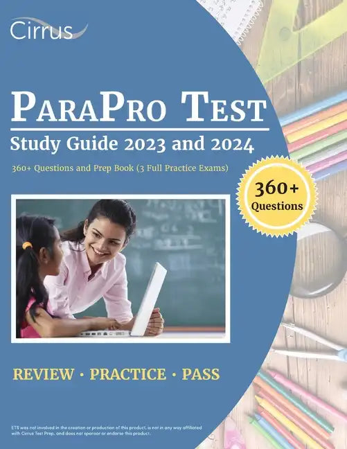 ParaPro Test Study Guide 2023 and 2024: 360+ Questions and Prep Book (3 Full Practice Exams) - Paperback