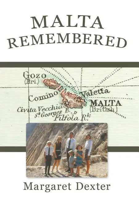Malta Remembered: Then and Now: A Love Story - Hardcover
