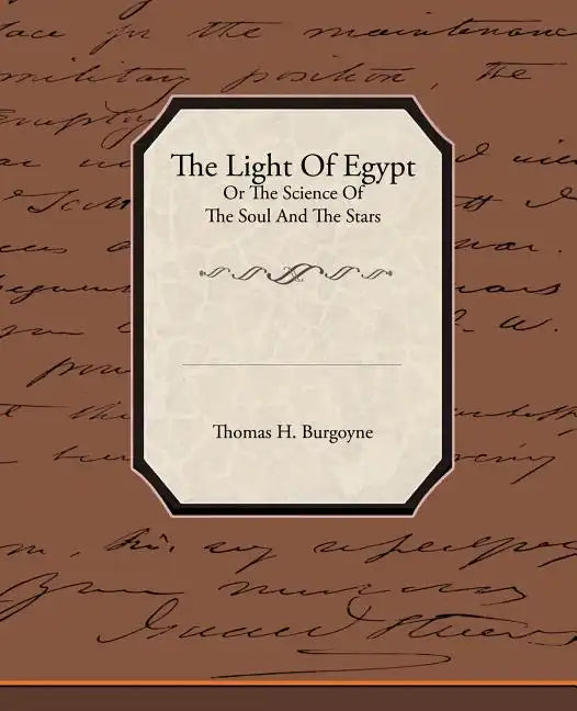 The Light of Egypt or the Science of the Soul and the Stars - Paperback
