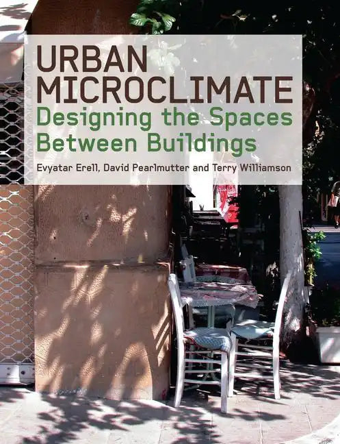 Urban Microclimate: Designing the Spaces Between Buildings - Paperback