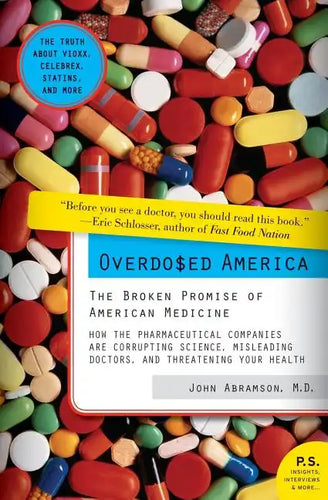 Overdosed America: The Broken Promise of American Medicine - Paperback