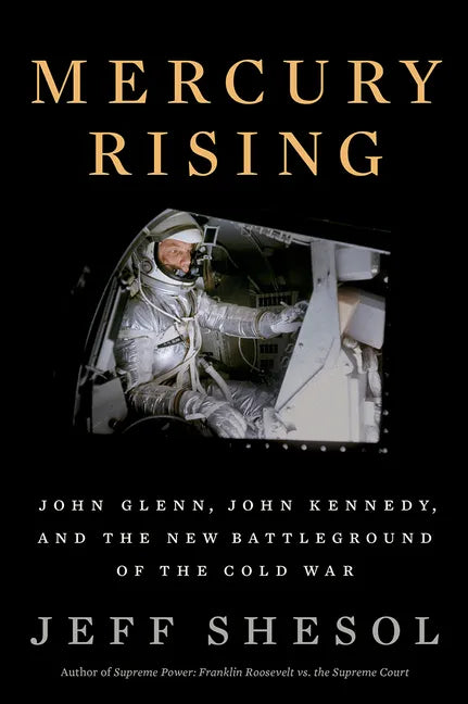 Mercury Rising: John Glenn, John Kennedy, and the New Battleground of the Cold War - Hardcover