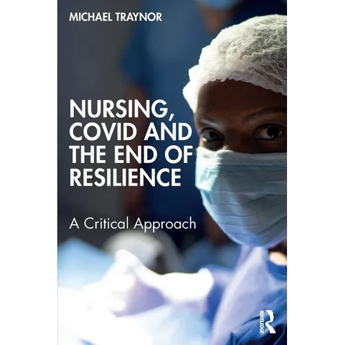 Nursing, COVID and the End of Resilience: A Critical Approach - Paperback