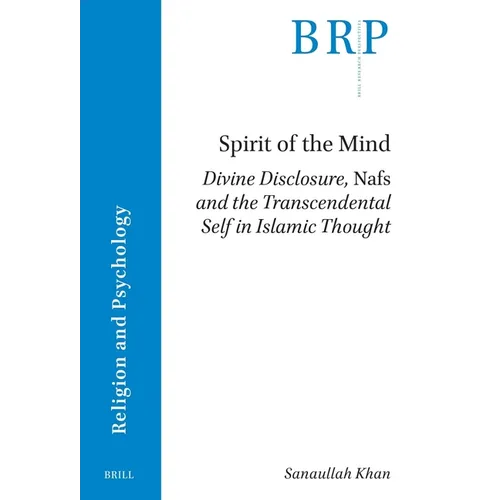 Spirit of the Mind: Divine Disclosure, Nafs and the Transcendental Self in Islamic Thought - Paperback