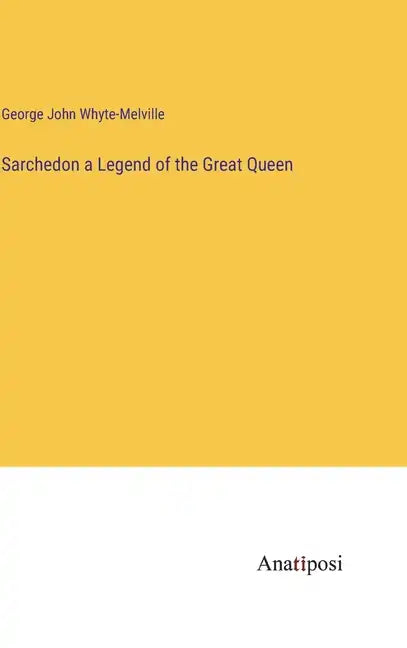 Sarchedon a Legend of the Great Queen - Hardcover