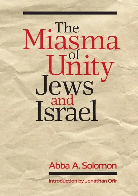 The Miasma of Unity: Jews and Israel - Paperback
