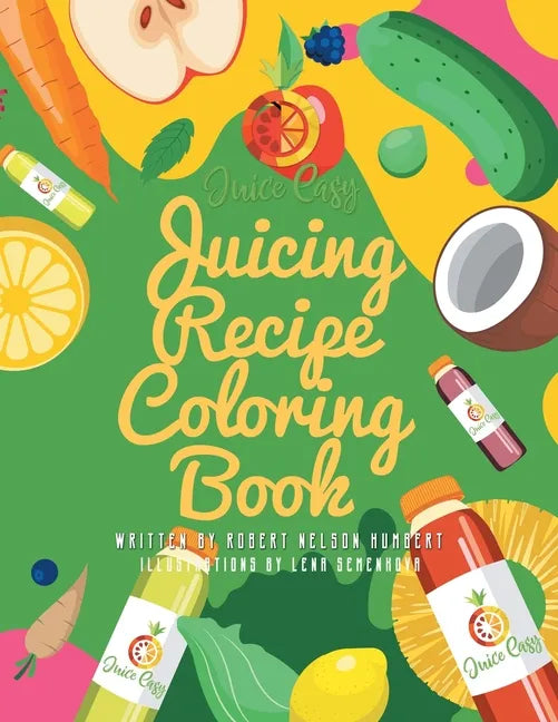 Juice Easy: Juicing Recipe Coloring Book - Paperback