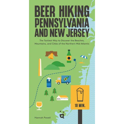 Beer Hiking Pennsylvania and New Jersey: The Tastiest Way to Discover the Beaches, Mountains, and Cities of the Northern Mid-Atlantic - Paperback