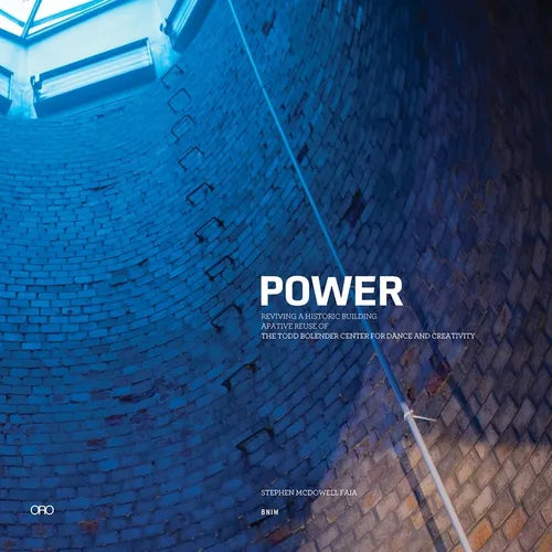Power: Reviving a Historic Building: The Todd Bolender Center for Dance & Creativity - Paperback