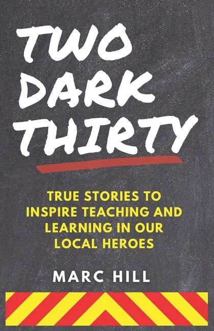 Two Dark Thirty: True stories to inspire teaching and learning in our local heroes - Paperback